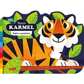 Tygrys Karmel. Akademia mądrego dziecka. Bajka z ogonkiem