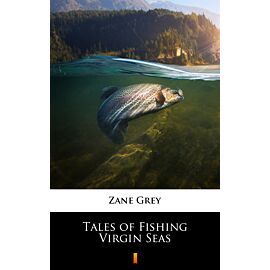 Tales of Fishing Virgin Seas (e-book)