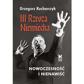 III Rzesza Niemiecka nowoczesność i nienawiść