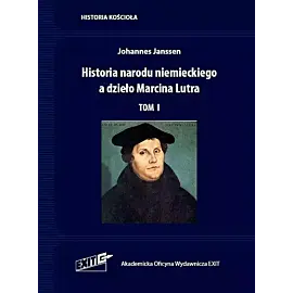 Historia narodu niemieckiego a dzieło Marcina Lutra. Tom I