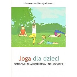Joga dla dzieci. Poradnik dla rodziców i nauczycieli