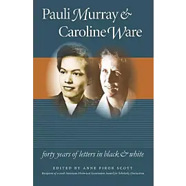 Pauli Murray and Caroline Ware