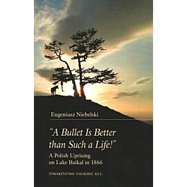 „A Bullet Is Better than Such a Life!” A Polish Uprising on Lake Baikal in 1866