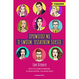 Opowiedz mi o swoim ostatnim seksie