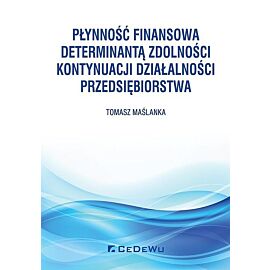 Płynność finansowa determinantą zdolności kontynuacji działalności przedsiębiorstwa