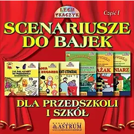 Scenariusze do bajek dla przedszkoli i szkół. Część I