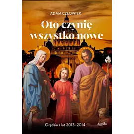 Oto czynię wszystko nowe 2013-2014