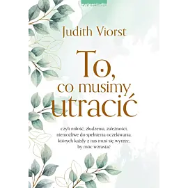 To, co musimy utracić