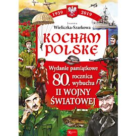 Kocham Polskę Wydanie Pamiątkowe 80 lecie wybuchu II wojny światowej