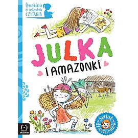 Opowiadania do doskonalenia czytania. Świat dziewczynek. Julka i amazonki