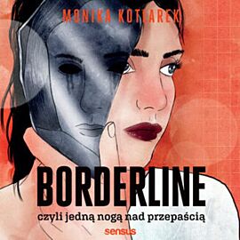 Borderline, czyli jedną nogą nad przepaścią (audiobook MP3)