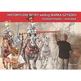 Historyczne Bitwy według Marka Szyszko