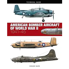 technical Guide American Bomber Aircraft of World War II