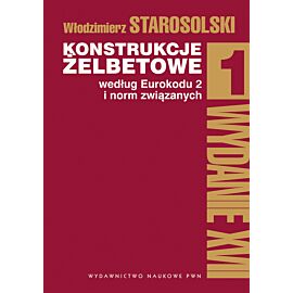 Konstrukcje żelbetowe według Eurokodu 2 i norm związanych. Tom 1