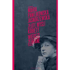 Złote myśli kobiety. Wiersze zebrane