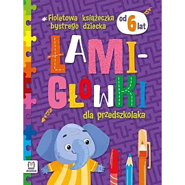 Fioletowa książeczka bystrego dziecka. Łamigłówki dla przedszkolaka od 6 lat.