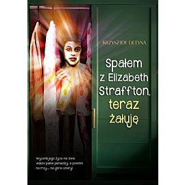 Spałem z Elizabeth Straffton, teraz żałuję (e-book)