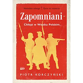 Zapomniani. Chłopi w Wojsku Polskim