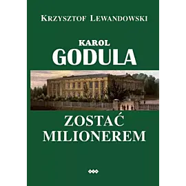 Karol Godula. Zostać milionerem