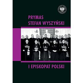 Prymas Stefan Wyszyński i episkopat Polski