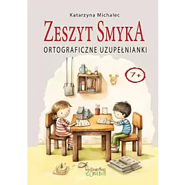 Ortograficzne uzupełnianki Zeszyt Smyka