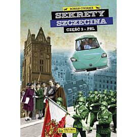 Sekrety Szczecina cz. 3 (PRL)