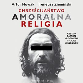 Chrześcijaństwo. Amoralna religia (audiobook MP3)