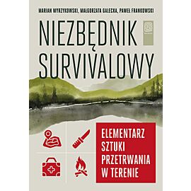 Niezbędnik survivalowy. Elementarz sztuki przetrwania w terenie