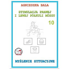 Stymulacja Prawej i Lewej Półkuli Mózgu Zeszyt 10 Myślenie sytuacyjne