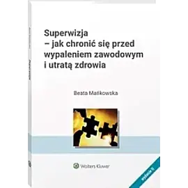 Superwizja Jak chronić się przed wypaleniem zawodowym i utratą zdrowia