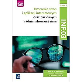 Tworzenie stron i aplikacji internetowych oraz baz danych i administrowanie nimi. Kwalifikacja inf. 03. Podręcznik do nauki zawodu technik informatyk i technik programista. Część 2