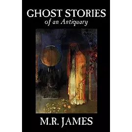 Ghost Stories of an Antiquary by M. R. James, Fiction, Literary