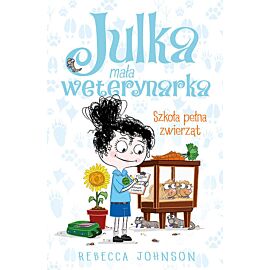 Julka mała weterynarka. Tom 8 Szkoła pełna zwierząt