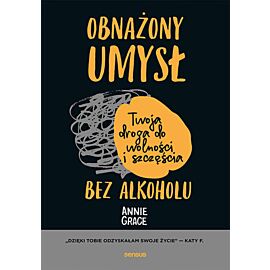 Obnażony umysł. Twoja droga do wolności i szczęścia bez alkoholu (e-book)
