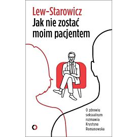 Jak nie zostać moim pacjentem. O zdrowiu seksualnym rozmawia Krystyna Romanowska