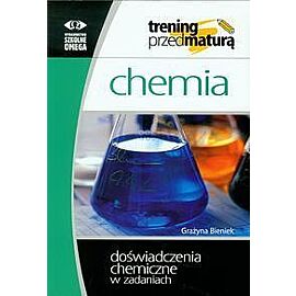 Chemia Trening przed maturą Doświadczenia chemiczne w zadaniach