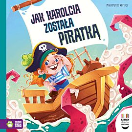 Czytam dziecku codziennie. Jak Karolcia została piratką