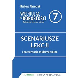 Wędrując ku dorosłości Scenariusze zajęć dla klasy 7 szkoły podstawowej z prezentacjami