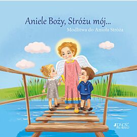 Aniele Boży, Stróżu mój...