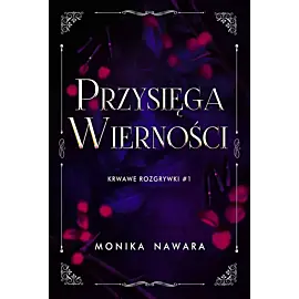 Przysięga wierności. Krwawe rozgrywki. Tom 1