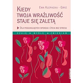 Kiedy Twoja wrażliwość staje się zaletą