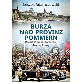Burza nad Provinz Pommern. Upadek Prowincji Pomorskiej Trzeciej Rzeszy wyd. 2