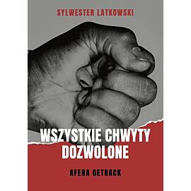 Wszystkie chwyty dozwolone Afera GetBack