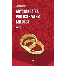 Arystokratka pod ostrzałem miłości. Volume 2