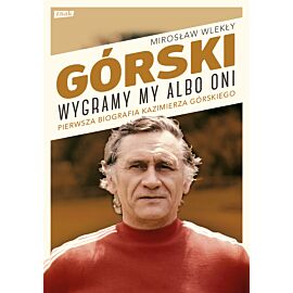 Górski. Wygramy my albo oni