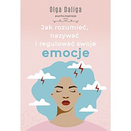 Jak rozumieć, nazywać i regulować swoje emocje (e-book)