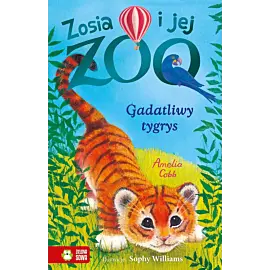 Zosia i jej zoo. Gadatliwy tygrys