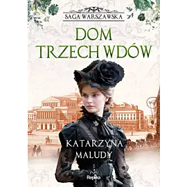 Dom trzech wdów. Saga warszawska