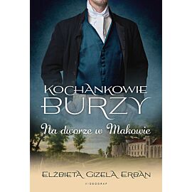 Kochankowie Burzy. Tom 2 Na dworze w Makowie