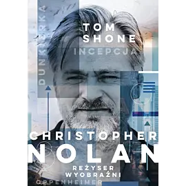 Christopher Nolan. Reżyser wyobraźni